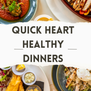 Quick Heart Healthy Dinners